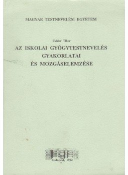 Csider Tibor - Az iskolai gyógytestnevelés gyakorlatai és mozgáselemzése, Budapest 1992 antikvár könyv