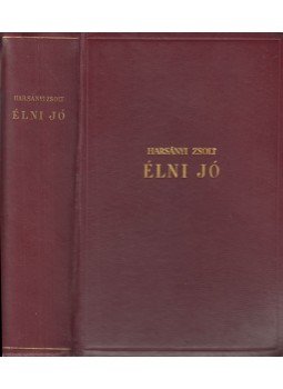 Harsányi Zsolt - Élni jó I-IV. (egybekötve) Harsányi Zsolt - Élni jó I-IV. (egybekötve), Budapest 1940 antikvár könyv
