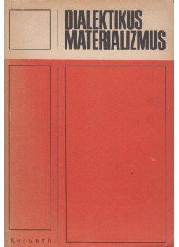 Regős Gáborné, Szigetvári Sándor - Dialektikus materializmus Regős Gáborné, Szigetvári Sándor - Dialektikus materializmus, Budapest 1973 antikvár könyv