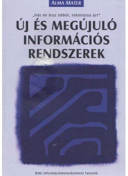 Egerszegi Krisztián (szerk.), Dr. Kiss Ferenc (szerk.) - Új és megújuló információs rendszerek Egerszegi Krisztián (szerk.), Dr. Kiss Ferenc (szerk.) - Új és megújuló információs rendszerek, Budapest 2001 antikvár könyv