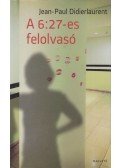 Jean-Paul Didierlaurent - A 6:27-es felolvasó