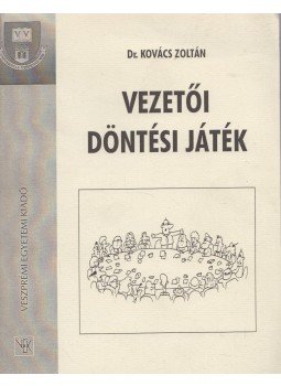 Dr. Kovács Zoltán - Vezetői döntési játék Dr. Kovács Zoltán - Vezetői döntési játék, Veszprém 1997 antikvár könyv