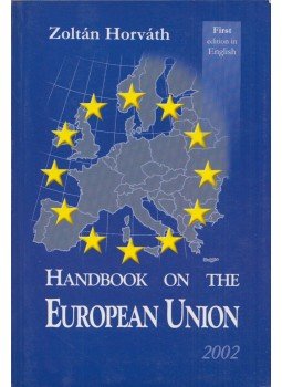 Horváth Zoltán - Handbook on the European Union,  2002 antikvár könyv