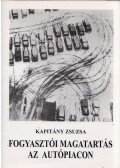 Kapitány Zsuzsa - Fogyasztói magatartás az autópiacon