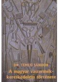 Dr. Temesi Sándor - A magyar vastermék-kereskedelem története