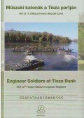 Gáspár Katalin (szerk.) - Műszaki katonák a tisza partján/Engineer Soldiers at Tisza Bank