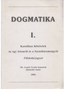 Dr. Szabó Gyula - Dogmatika I., Esztergom 2000 antikvár könyv