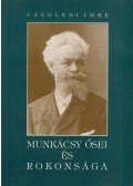Czeglédi Imre - Munkácsy ősei és rokonsága