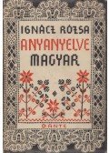 Ignácz Rózsa - Anyanyelve magyar...