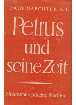 Gaechter, Paul S. J. - Petrus und seine Zeit Gaechter, Paul S. J. - Petrus und seine Zeit, Innsbruck 1958 antikvár könyv