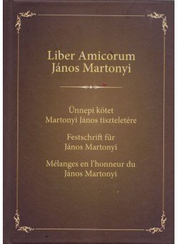Nagy Csongor István - Liber Amicorum János Martonyi (dedikált) Nagy Csongor István - Liber Amicorum János Martonyi (dedikált), Budapest 2014 antikvár könyv