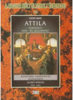 Thierry Amadé, Babinecz László (szerk.) - Attila Thierry Amadé, Babinecz László (szerk.) - Attila, 2002 antikvár könyv