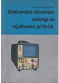 Montskó Flórián - Elektronikai műszerész szakrajz és rajzolvasási példatár I-II.