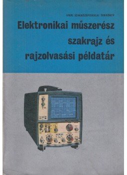 Montskó Flórián - Elektronikai műszerész szakrajz és rajzolvasási példatár I-II., Budapest 1977 antikvár könyv