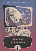 Dr. Kulin György,Ponori Thewrewk Aurél - Űrhajós szakpróba