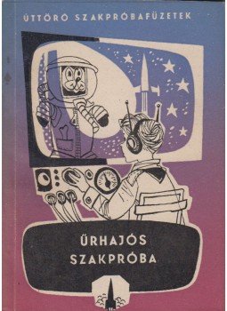 Dr. Kulin György, Ponori Thewrewk Aurél - Űrhajós szakpróba Dr. Kulin György, Ponori Thewrewk Aurél - Űrhajós szakpróba, 0 antikvár könyv