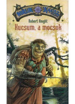 Robert Knight - Kucsum, a mocsok Robert Knight - Kucsum, a mocsok, Budapest 2007 antikvár könyv