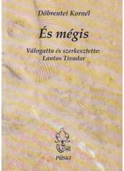Döbrentei Kornél, Lantos Tivadar (szerk.) - És mégis (dedikált) Döbrentei Kornél, Lantos Tivadar (szerk.) - És mégis (dedikált), Budapest 2014 antikvár könyv