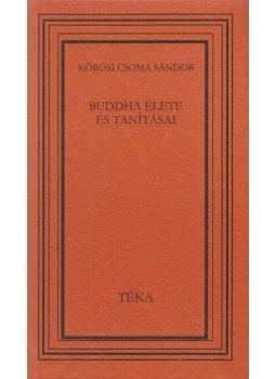 Kőrösi Csoma Sándor - Buddha élete és tanításai Kőrösi Csoma Sándor - Buddha élete és tanításai, Kolozsvár 2009 antikvár könyv