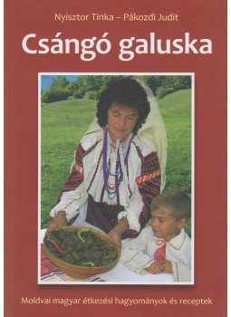 Nyisztor Tinka, Pákozdi Judit - Csángó galuska Nyisztor Tinka, Pákozdi Judit - Csángó galuska, Budapest 2009 antikvár könyv