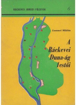 Losonci Miklós - A Ráckevei Duna-ág festői Losonci Miklós - A Ráckevei Duna-ág festői, Ráckeve 1975 antikvár könyv