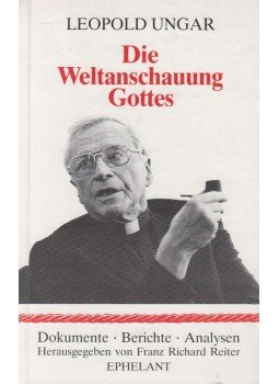 Ungar, Leopold - Die Weltanschauung Gottes, Wien 1987 antikvár könyv