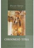 Daczó Árpád,P. Lukács O.F.M. - Csíksomlyó titka