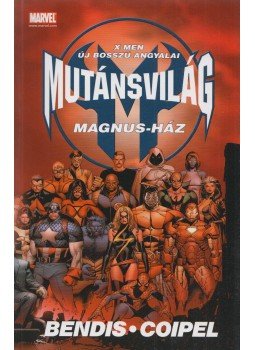 Bendis, Brian Michael, Coipel, Olivier - Mutánsvilág 1. kötet Bendis, Brian Michael, Coipel, Olivier - Mutánsvilág 1. kötet, Budapest 2005 antikvár könyv