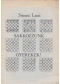 Solymosi László - Sakkozzunk gyerekek!