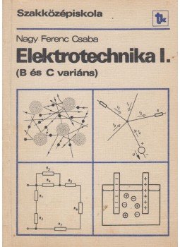 Nagy Ferenc Csaba - Elektrotechnika I. (B és C variáns), Budapest 1983 antikvár könyv