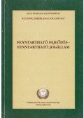 Dr. Kisfaludy Zoltán,Dr. Petrétei József,Dr. Ádám Antal,Dr. Kondorosi Ferenc,Dr. Bernek Ágnes,Dr. Bándi Gyula - Fenntartható fejlődés - fenntartható jogállam