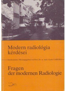 Prof. Dr. Vargha Gyula, Dr. Péter Mózes - Modern radiológia kérdései / Fragen der modernen Radiologie, Debrecen 1987 antikvár könyv