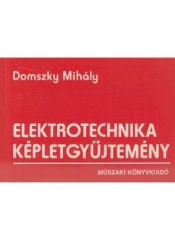 Domszky Mihály - Elektrotechnika képletgyűjtemény, Budapest 1994 antikvár könyv