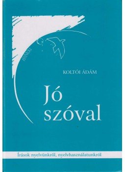 Koltói Ádám - Jó szóval Koltói Ádám - Jó szóval, Cegléd 2008 antikvár könyv