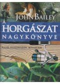 John Bailey - A horgászat nagykönyve