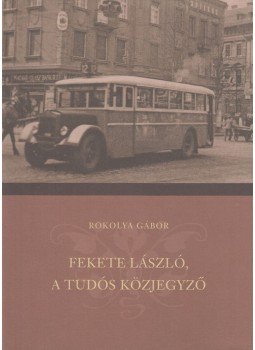 Rokolya Gábor - Fekete László, a tudós közjegyző, Budapest 2013 antikvár könyv