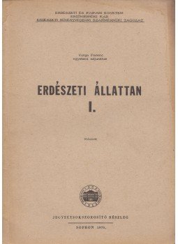 Varga Ferenc - Erdészeti állattan I. Varga Ferenc - Erdészeti állattan I., Sopron 1975 antikvár könyv