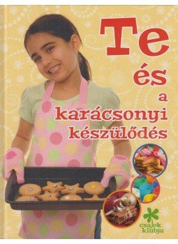 Demeter Csilla, Iván Barbara, Márton Melinda, Némethi Edit, Póder Pálné - Te és a karácsonyi készülődés Demeter Csilla, Iván Barbara, Márton Melinda, Némethi Edit, Póder Pálné - Te és a karácsonyi készülődés, 2013 antikvár könyv