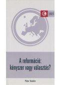 Péter Katalin - A reformáció: kényszer vagy választás?