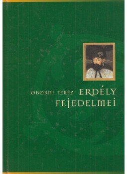 Oborni Teréz - Erdély fejedelmei (dedikált) Oborni Teréz - Erdély fejedelmei (dedikált), Budapest 2002 antikvár könyv