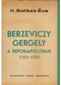 H. Balázs Éva - Berzeviczy ​Gergely, a reformpolitikus (dedikált)