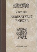 Újfalvi Imre,Ács Pál - Keresztyéni énekek (dedikált)