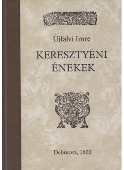 Újfalvi Imre, Ács Pál - Keresztyéni énekek (dedikált) Újfalvi Imre, Ács Pál - Keresztyéni énekek (dedikált), Budapest 0 antikvár könyv