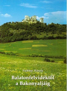 Szelényi Károly - Balatonfelvidéktől a Bakonyaljáig (dedikált), Veszprém 0 antikvár könyv