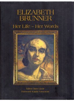Lázár Imre - Elizabeth Brunner: Her Life - Her Words, New Delhi 2011 antikvár könyv