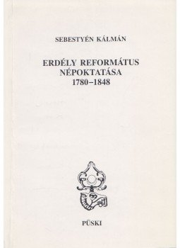 Sebestyén Kálmán - Erdély református népoktatása 1780-1848 (Dedikált), Budapest 1995 antikvár könyv