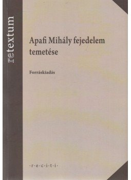 Csorba Dávid, Mikó Gyula - Apafi Mihály fejedelem temetése Csorba Dávid, Mikó Gyula - Apafi Mihály fejedelem temetése, Budapest 2014 antikvár könyv