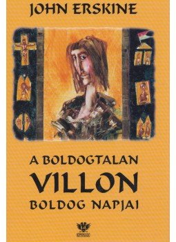 Erskine, John - A boldogtalan Villon boldog napjai Erskine, John - A boldogtalan Villon boldog napjai, Budapest 0 antikvár könyv