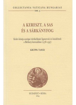 Kruppa Tamás - A kereszt, a sas és a sárkányfog (dedikált) Kruppa Tamás - A kereszt, a sas és a sárkányfog (dedikált), Budapest-Róma 2014 antikvár könyv