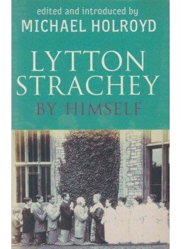 Michael Holroyd (szerk.) - Lytton Strachey by Himself Michael Holroyd (szerk.) - Lytton Strachey by Himself, London 2005 antikvár könyv